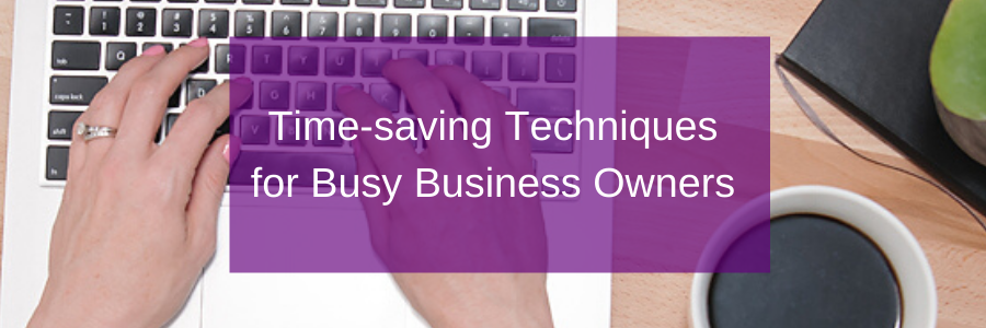 Time-saving Techniques for Busy Business Owners