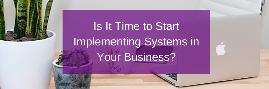 When to Implement Business Systems