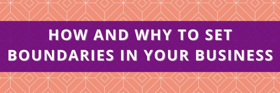 How-and-Why-to-Set-Boundaries-in-Your-Business