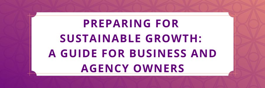 Preparing-for-Sustainable-Growth-A-Guide-for-Business-and-Agency-Owners